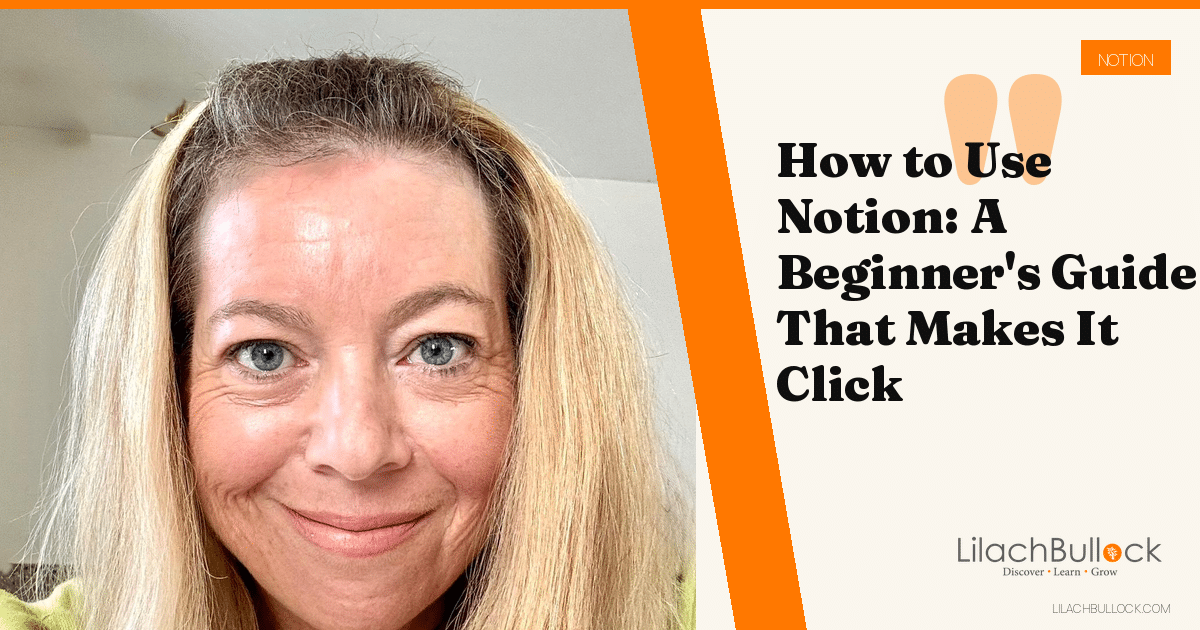 How to Use Notion: A Beginner's Guide That Makes It Click