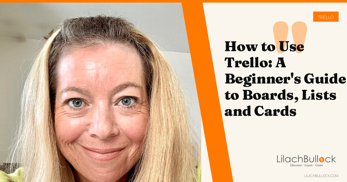 How to Use Trello: A Beginner's Guide to Boards, Lists and Cards