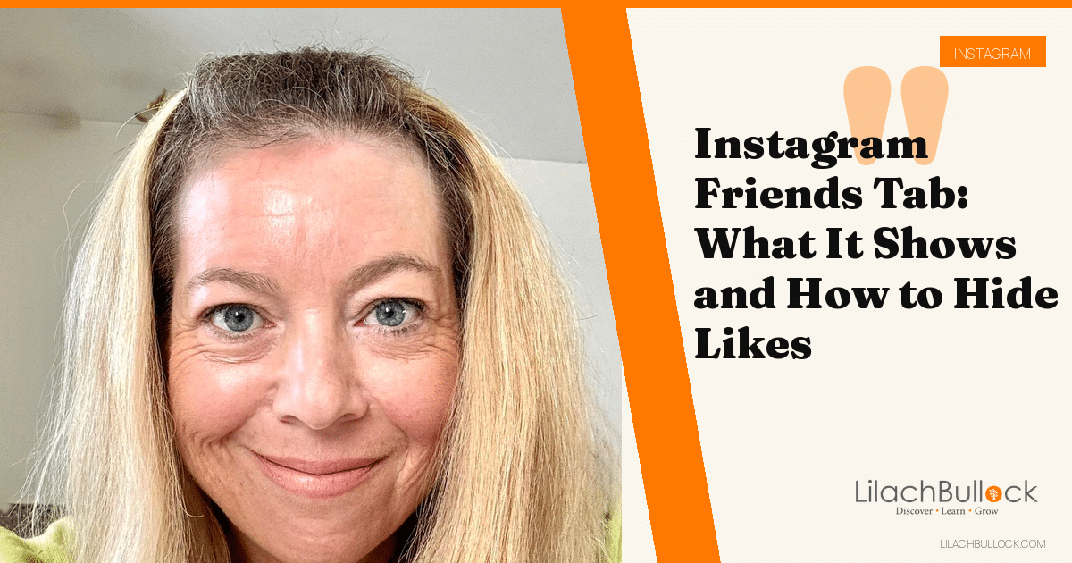 Instagram Friends Tab: What It Shows and How to Hide Likes