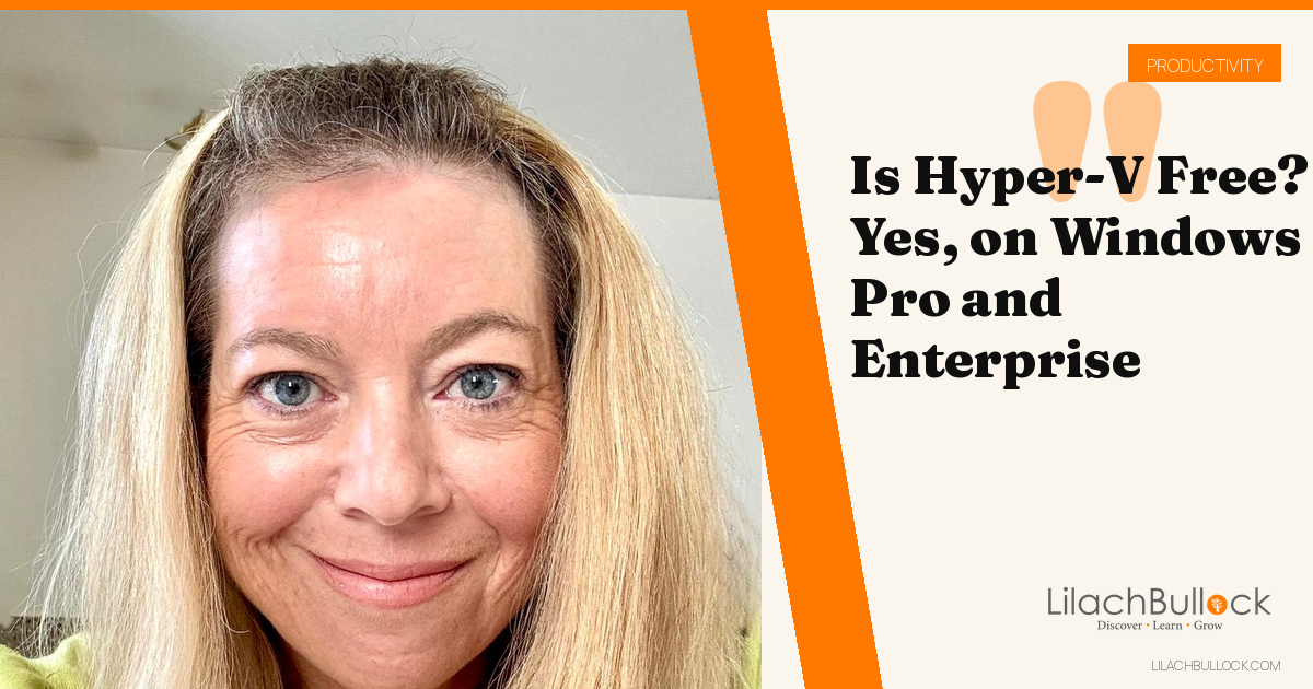 Is Hyper-V Free? Yes, on Windows Pro and Enterprise