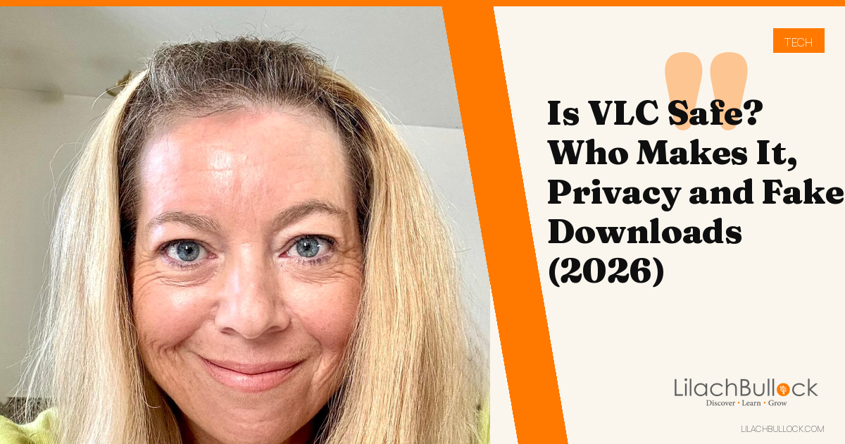 Is VLC Safe? Who Makes It, Privacy and Fake Downloads (2026)