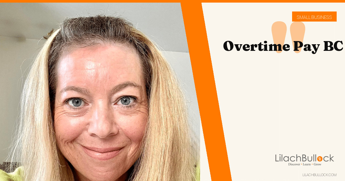 Overtime Pay in BC: Time and a Half, Double Time and the 40-Hour Week