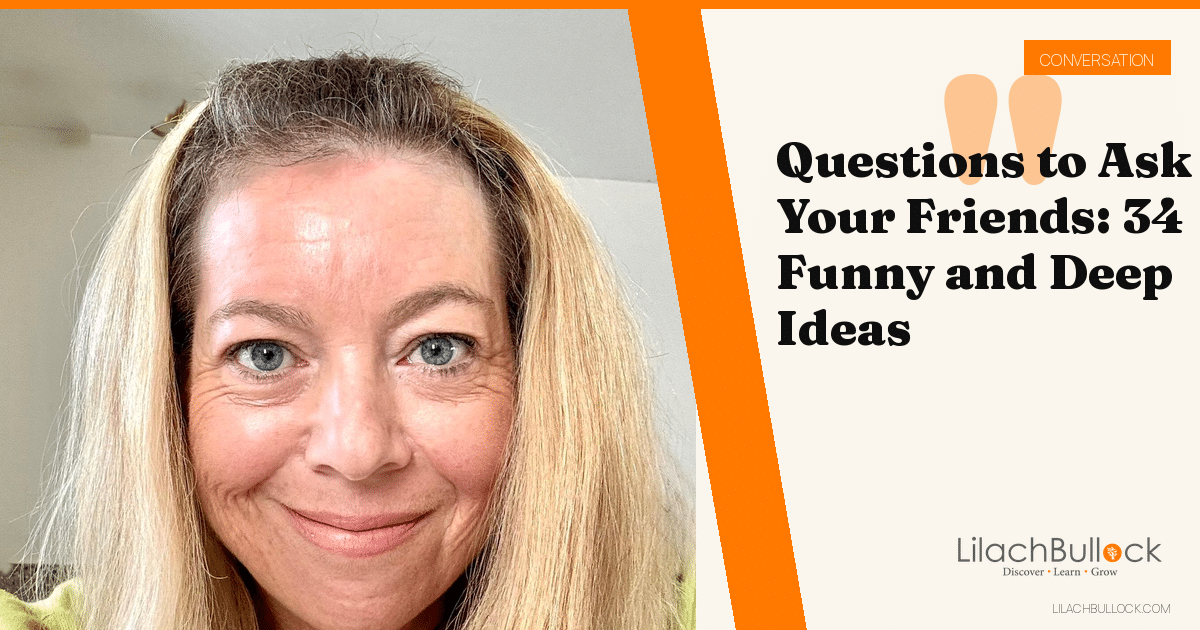 Questions to Ask Your Friends: 34 Funny and Deep Ideas