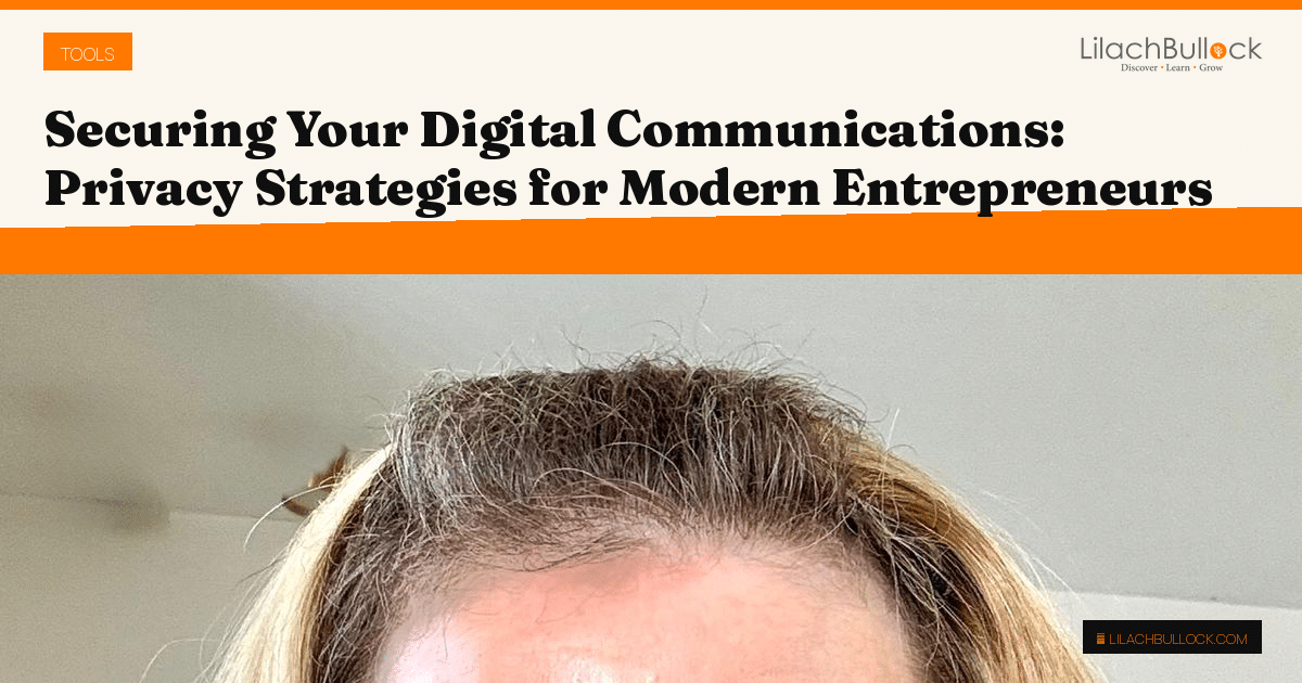 Securing Your Digital Communications: Privacy Strategies for Modern Entrepreneurs