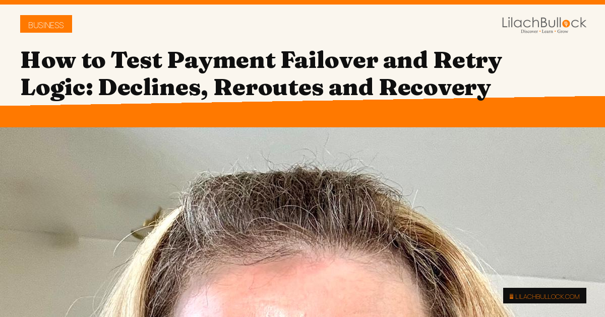How to Test Payment Failover and Retry Logic: Declines, Reroutes and Recovery
