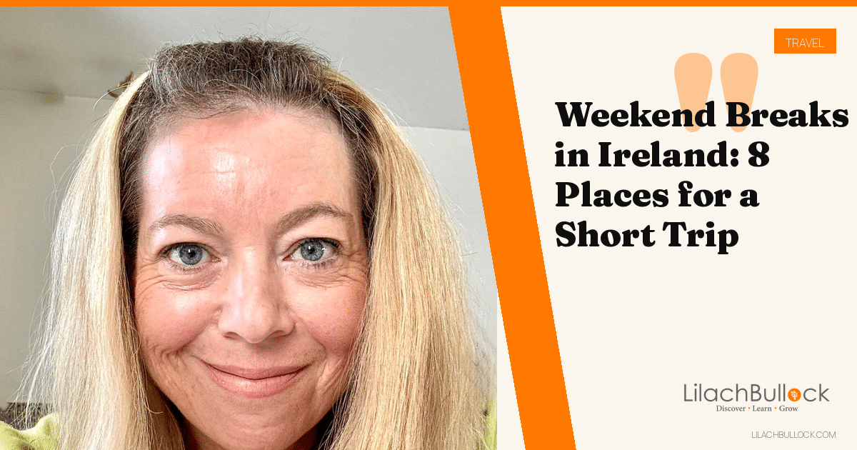 Weekend Breaks in Ireland: 8 Places for a Short Trip