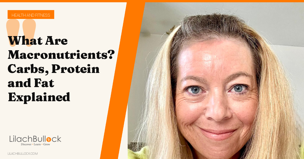 What Are Macronutrients? Carbs, Protein and Fat Explained