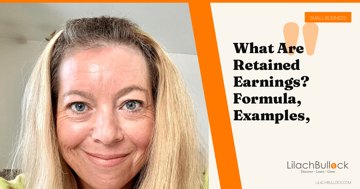 What Are Retained Earnings? The Formula, Two Worked Examples and Negative Balances