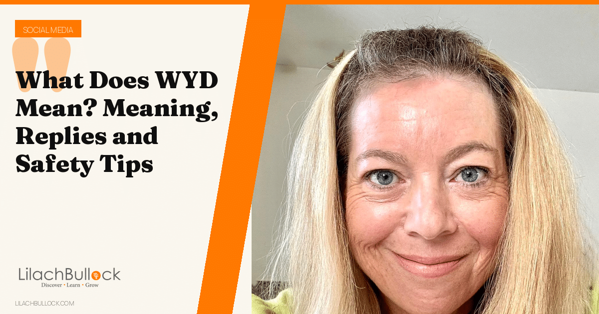 What Does WYD Mean? Meaning, Replies and Safety Tips