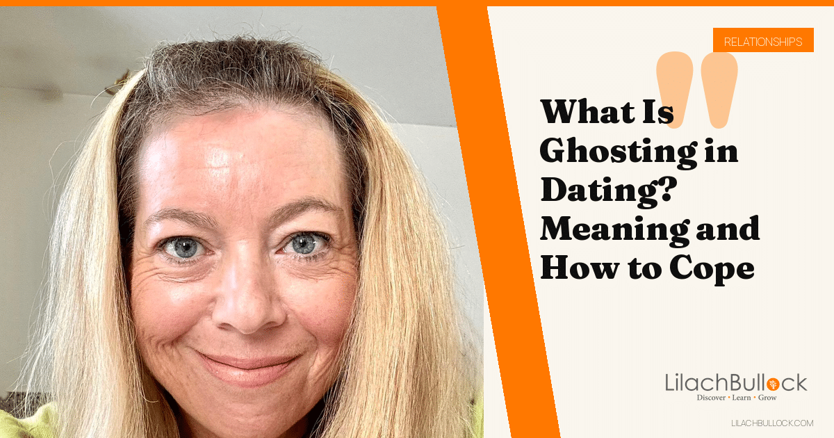 What Is Ghosting in Dating? Meaning and How to Cope