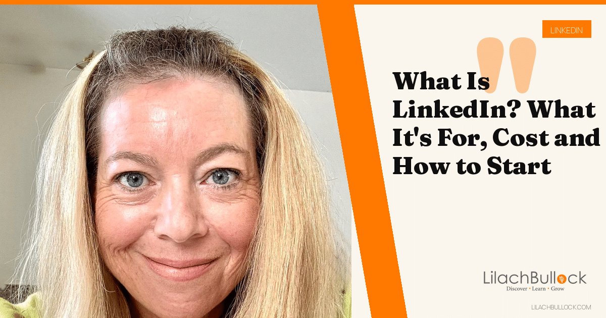 What Is LinkedIn? What It's For, What It Costs and How to Start