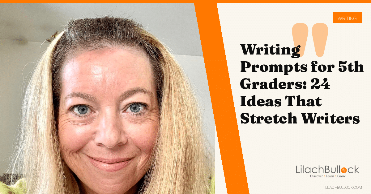 Writing Prompts for 5th Graders: 24 Ideas That Stretch Writers